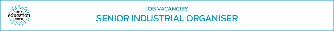 NEU Senior Industrial Organiser